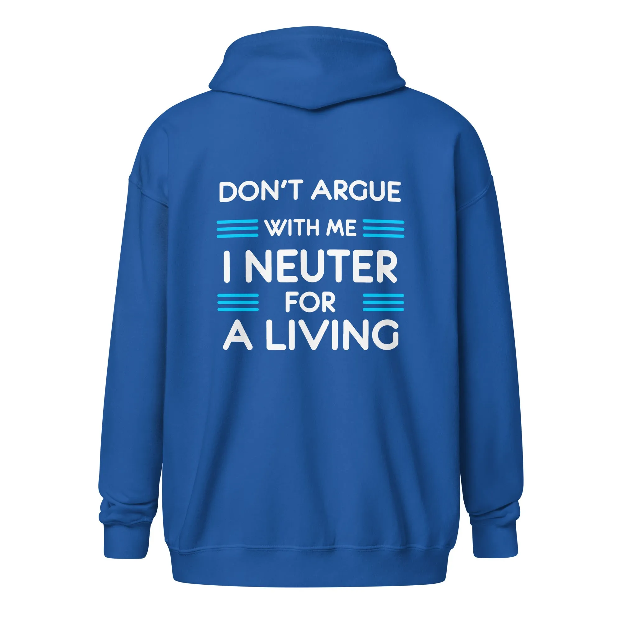 Don't argue with me I neuter for a living Unisex heavy blend zip hoodie