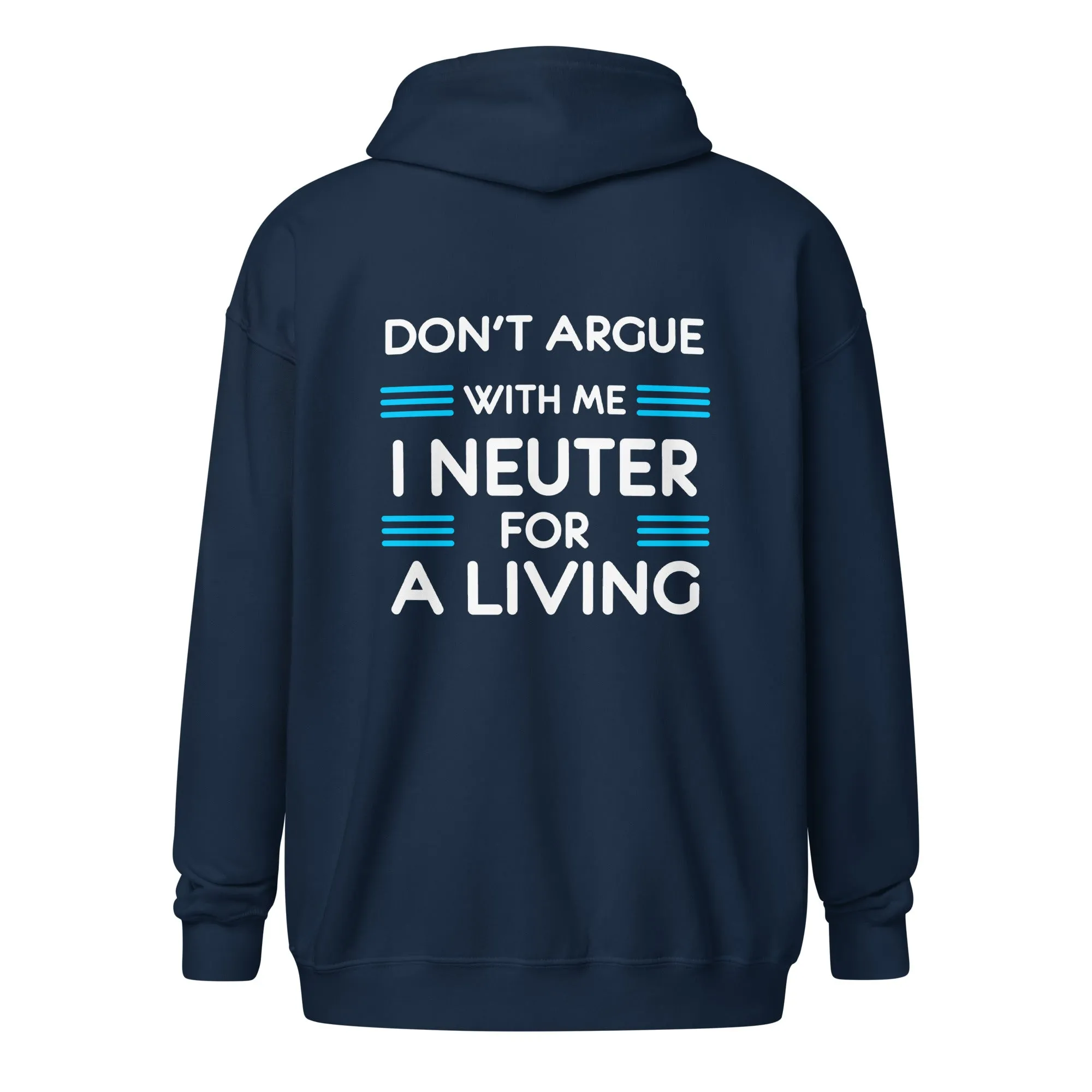 Don't argue with me I neuter for a living Unisex heavy blend zip hoodie