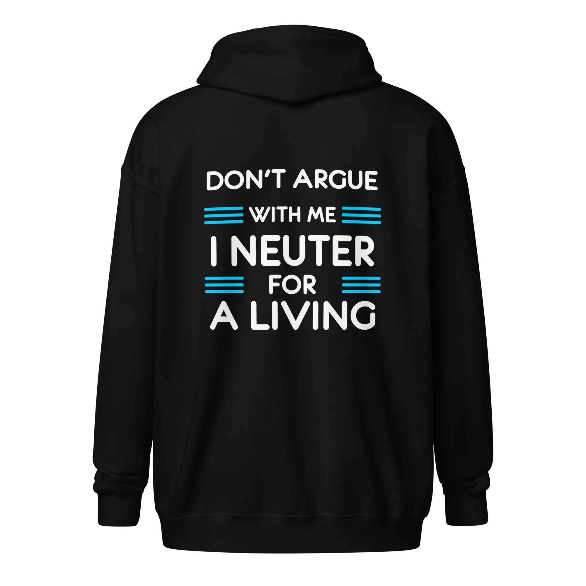 Don't argue with me I neuter for a living Unisex heavy blend zip hoodie