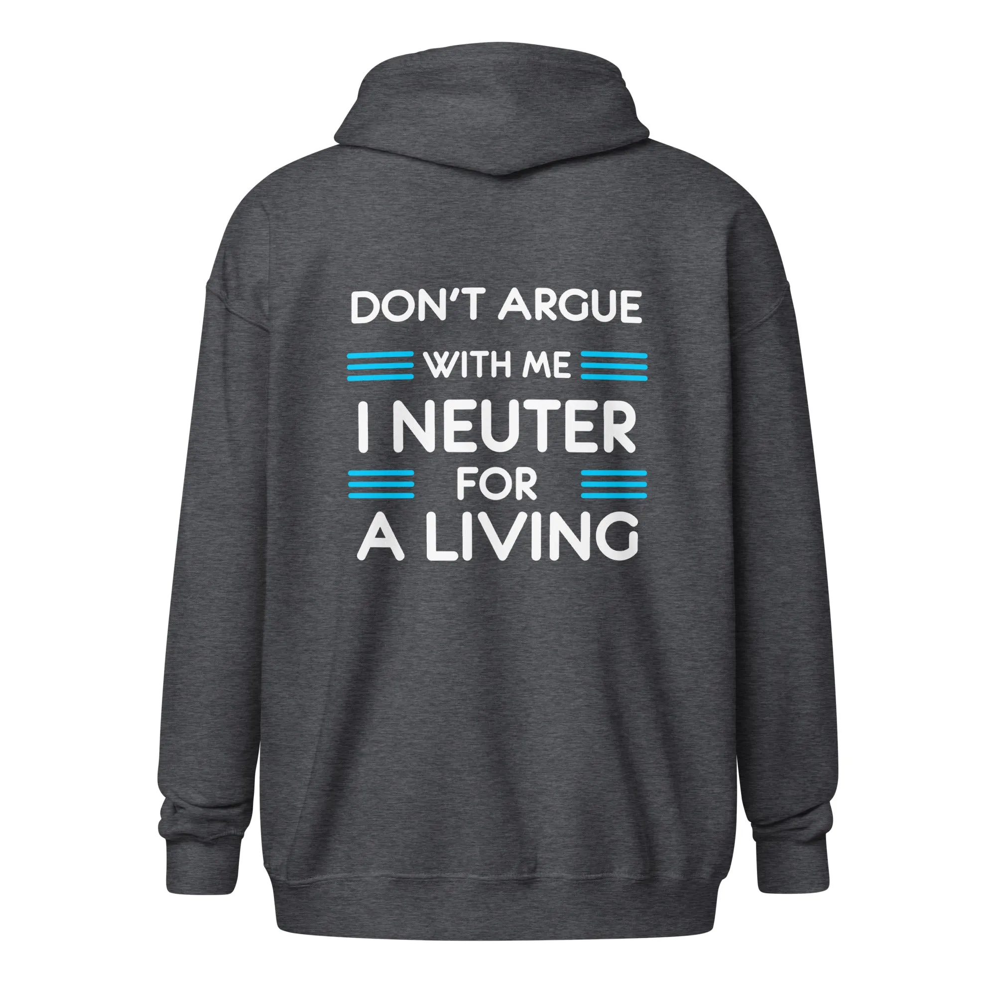 Don't argue with me I neuter for a living Unisex heavy blend zip hoodie