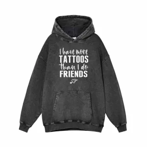 I Have More Tattoos Than I Do Friends Vintage Washed Hoodie