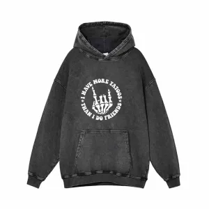 I Have More Tattoos Vintage Washed Hoodie