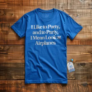 Like Party Airplanes - T-Shirt